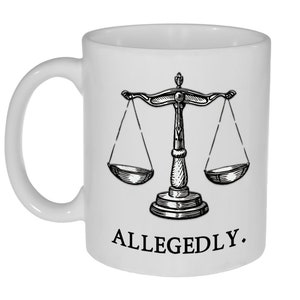 Equal Justice -Allegedly - 11 ounce Funny Coffee or Tea Mug