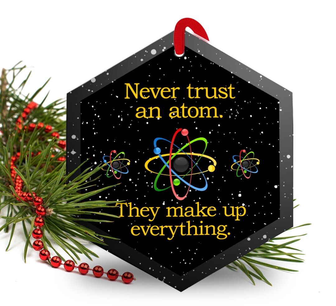 Never Trust an Atom Funny Glass Christmas Ornament Etsy