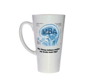 Funny MBA Tall Latte Coffee or Tea Mug - Great Graduation Gift - Master of Business Administration - Grad School Gift