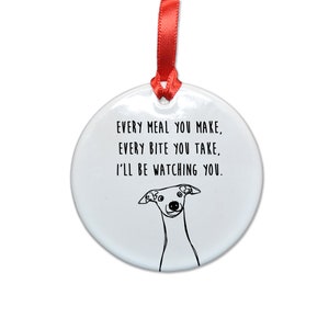 Greyhound Every Meal You Make, Every Bite You Take, I&#39;ll Be Watching You Funny Dog Ceramic Christmas Tree Ornament
