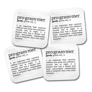 May include: Four white coasters with black text defining the word "programmer" as an organism that converts caffeine and pizza into software, usually late at night.  The definition also states that a programmer has a deeper and more meaningful relationship with a computer than with other humans.