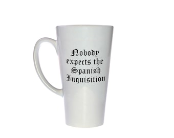 Nobody Expects the Spanish Inquisition mug -17 ounce Tall Coffee or Tea mug