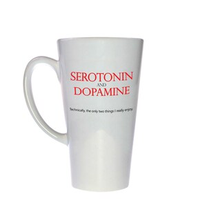 Serotonin Dopamine  Quote Funny Coffee or Tea Mug - Geeky Science Chemistry 17 oz Large Cup