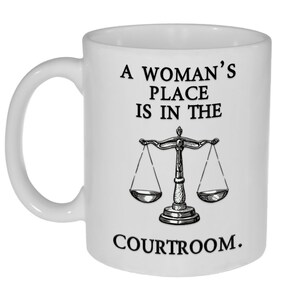 A Woman&#39;s Place is in the Courtroom - 11 ounce Funny Coffee or Tea Mug