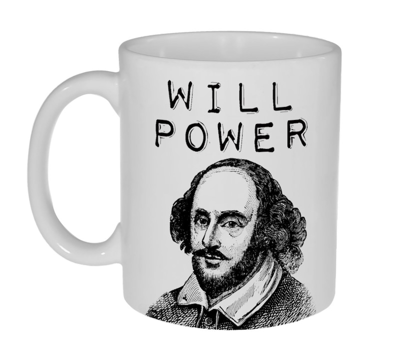 Will Power- William Shakespeare - Funny Coffee or Tea Mug image 1