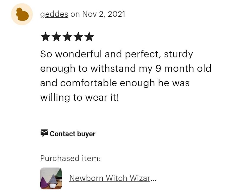 May include: A customer review from geddes dated Nov 2, 2021, featuring five black stars and text stating: So wonderful and perfect, sturdy enough to withstand my 9 month old and comfortable enough he was willing to wear it! Includes a contact buyer link.