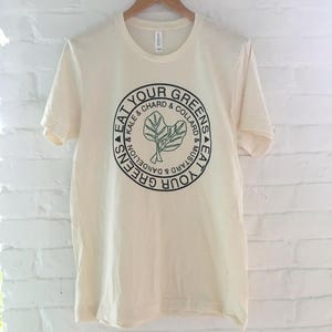Eat Your Greens T-Shirt, Food Shirt, Kale Shirt, Screen Print Shirt, Soft Style Tee image 1
