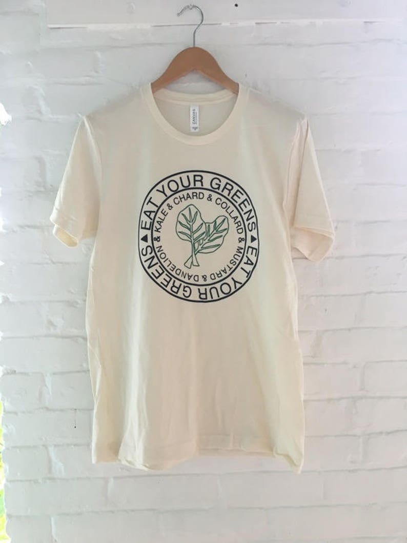 Eat Your Greens T-Shirt, Food Shirt, Kale Shirt, Screen Print Shirt, Soft Style Tee image 1