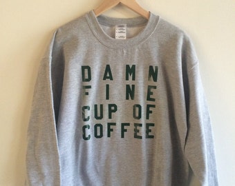 Damn Fine Cup of Coffee Sweatshirt, Clothing Gift, Foodie Gift, Coffee Gift