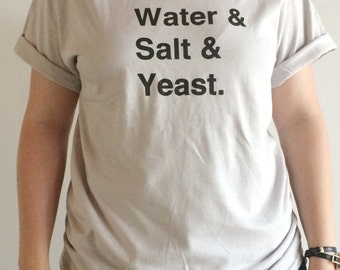 Food Shirt, Bread Screen Printed T Shirt,Flour, Water, Salt, Yeast