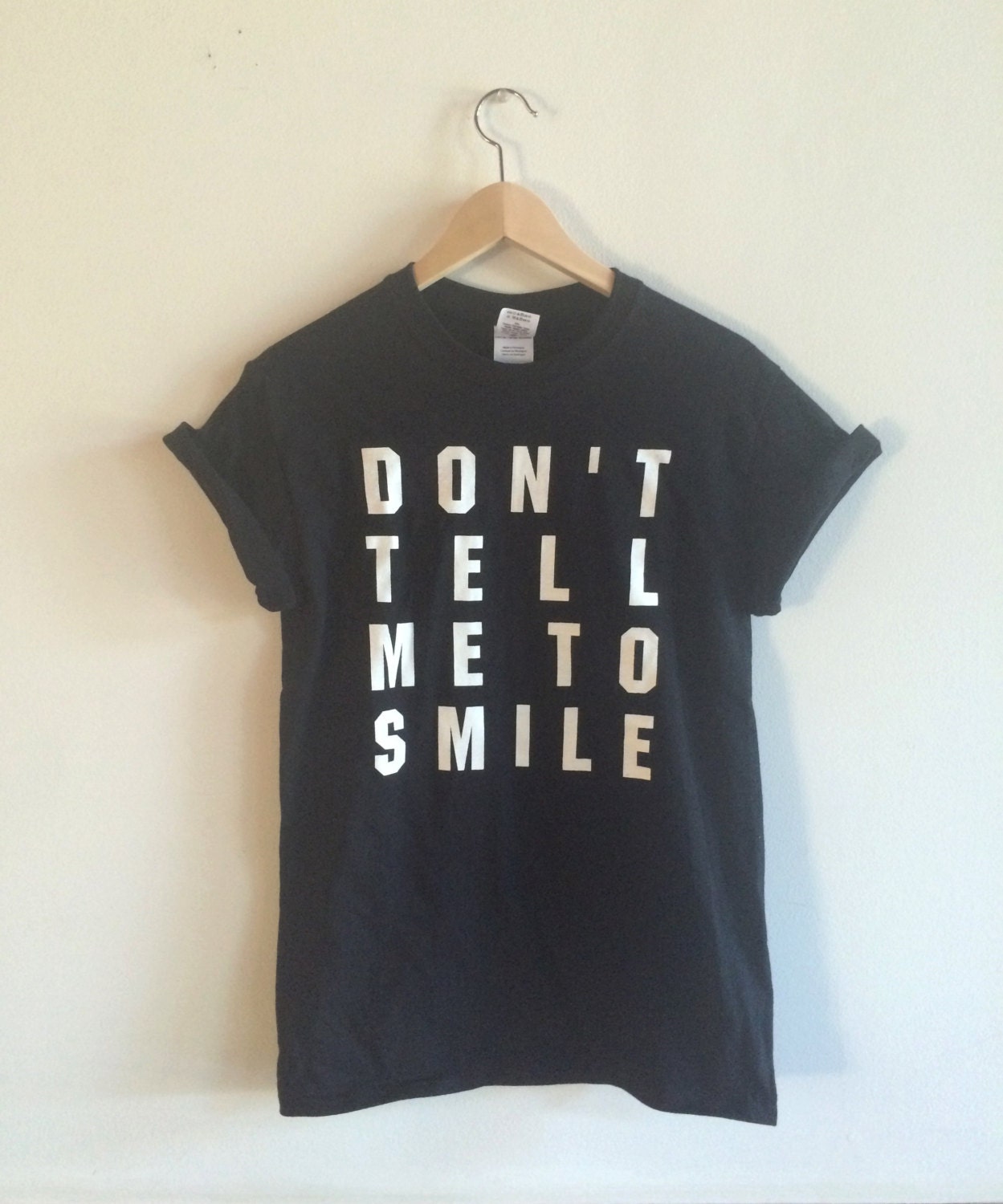 Don't Tell Me to Smile Screen Printed T 