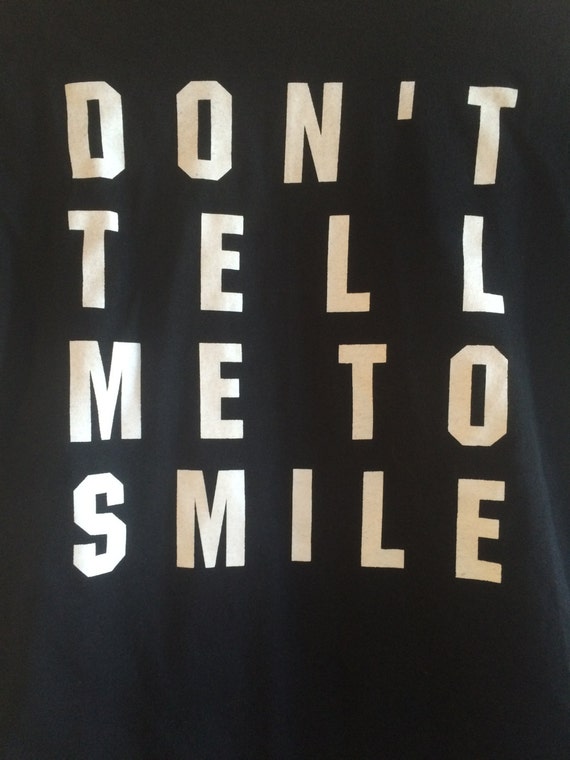 Don't Tell Me To Smile Feminist T Shirt Me Too Don't Tell Me To Smile Feminist T Shirt Me Too