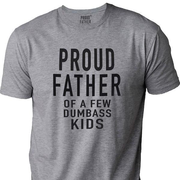 Funny Dad Shirt – Proud Father of Dumbass Kids, Father's Day Gift