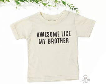 Like My Brother Baby T-Shirt - Funny Sibling Tee