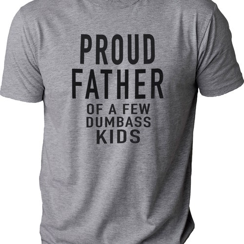 Funny Dad Shirt – Proud Father of Dumbass Kids, Father's Day Gift