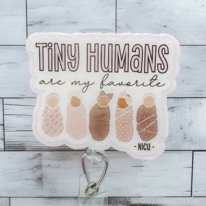 NICU Nurse Badge Reel: Tiny Humans Acrylic ID Holder