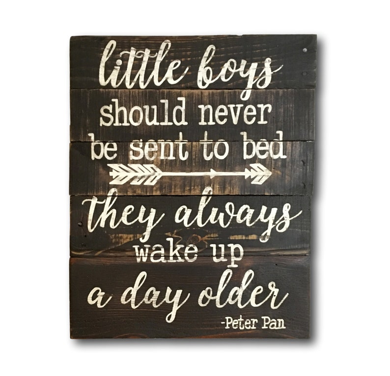 Peter Pan Quote Little Boys Should Never Be Sent To Bed Sign Boy Baby Shower Gift Tribal Nursery Rustic Nursery Decor