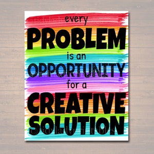 May include: A colorful rainbow background with the text "every PROBLEM is an OPPORTUNITY for a CREATIVE SOLUTION".