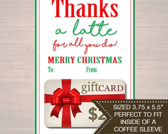 May include: A printable gift card template with a red bow and the text "Thanks a latte for all you do! Merry Christmas". The gift card is sized 3.75 x 5.5 inches and is perfect to fit inside of a coffee sleeve.