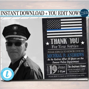 May include: A black and white photo of a police officer in uniform with a blue and white American flag with a thin blue line in the background. The text "THANK YOU For Your Service" is written in white chalk on a black chalkboard. The text "PLEASE JOIN US TO HONOR OFFICER MICHEAL P. ANDREWS As He Retires After 25 Years on the Denver Police Department" is written in white chalk on a black chalkboard. The text "SUNDAY June 19 5-10 pm The Andrews Home 1111 RETIREMENT LANE MADISON, WI 77777 PLEASE RSVP TO MARY AT 555.555.5555 BY JUNE 10TH" is written in white chalk on a black chalkboard.
