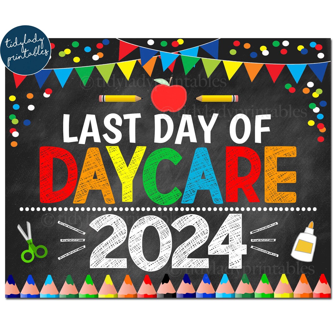 Last Day of Daycare 2024, Printable End of School Chalkboard Sign
