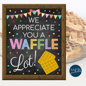 Waffle Appreciation Sign, We Appreciate You a Waffle Lot, Thank You Party Decor, Nurse Staff Teacher Volunteer Appreciation PRINTABLE