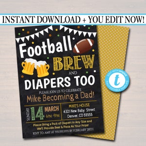 May include: A chalkboard style printable invitation for a football themed baby shower. The invitation features a football, beer mugs, and the text "Football Brew and Diapers Too". The invitation also includes the text "Please join us to celebrate Mike becoming a Dad!" and details about the event, including the date, time, and location.