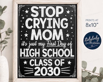 First Day of High School Sign Stop Crying Mom, First Day of 9th Grade First Day of Freshman Year Printable Back to School, Instant Download