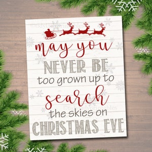 Printable May You Never Be Too Grown Up To Search The Skies on Christmas Eve, Christmas Decor Wall Art, INSTANT DOWNLOAD, Xmas Decoration