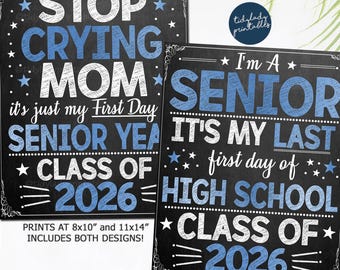 May include: Two chalkboard-style prints with white and blue text. One says "Stop Crying Mom, it's just my First Day Senior Year Class of 2026." The other says "I'm a Senior, It's my Last First Day of High School Class of 2026."