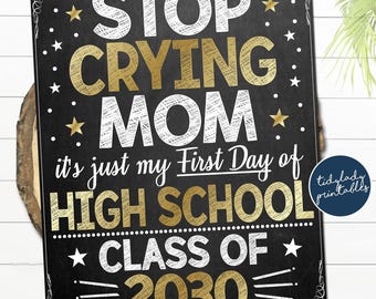 First Day of High School Sign: Stop Crying Mom Photo Prop (Digital Download)