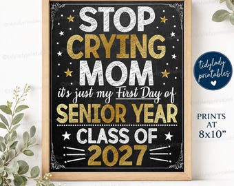 Frist Day of Senior Year Photo Prop Sign: Stop Crying Mom Printable (Digital Download)