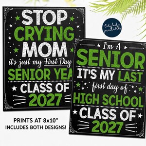 May include: Two rectangular chalkboard-style signs with white and green text. The left sign reads STOP CRYING MOM it's just my First Day SENIOR YEAR CLASS OF 2027. The right sign reads I'm A SENIOR IT'S MY LAST first day of HIGH SCHOOL CLASS OF 2027.