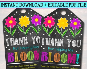 May include: Two printable teacher appreciation gift tags with a chalkboard background. The tags feature colorful flowers and the text "Thank You for Helping Me Bloom!" with space to personalize with the teacher's name.