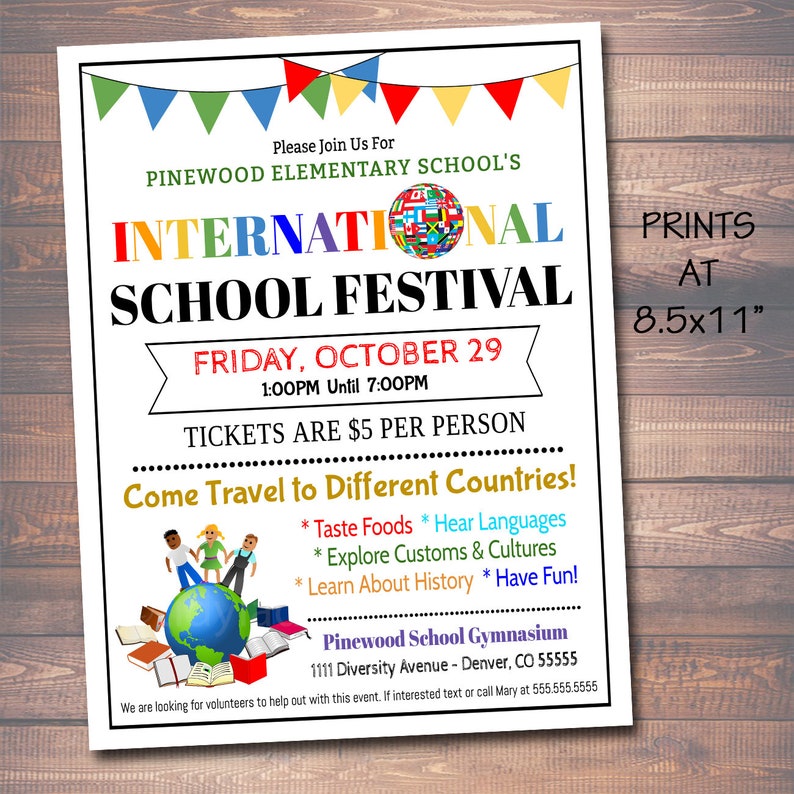 May include: A colorful flyer for an International School Festival at Pinewood Elementary School. The flyer features a globe with flags of different countries, books, and children. The event is on Friday, October 29th from 1:00 PM to 7:00 PM. Tickets are $5 per person. The flyer also includes information about the event, such as tasting foods, hearing languages, exploring customs and cultures, learning about history, and having fun. The event will be held at the Pinewood School Gymnasium, located at 1111 Diversity Avenue in Denver, Colorado.
