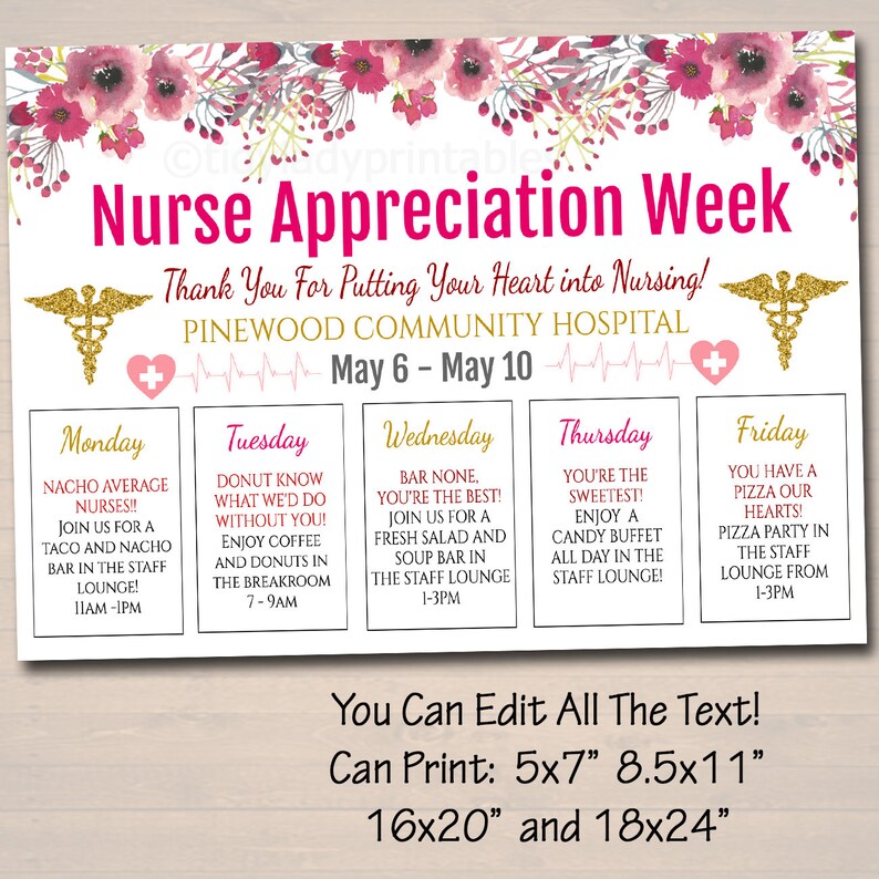May include: A printable poster for Nurse Appreciation Week. The poster features a pink and gold floral design with a heart and medical symbol. The poster includes a schedule of events for the week, including a taco bar, donut breakfast, salad and soup bar, candy buffet, and pizza party. The poster also includes the text "Thank You For Putting Your Heart into Nursing!" and "Pinewood Community Hospital".