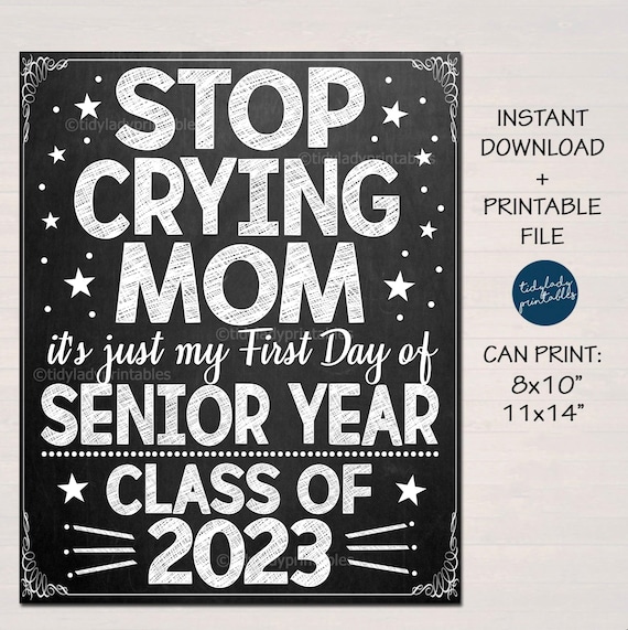 stop-crying-mom-sign-printable-1st-day-of-senior-year-sign-first-day-of