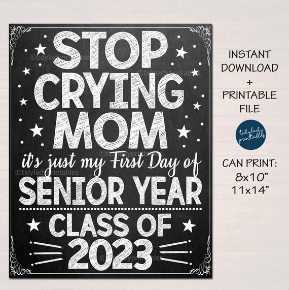 stop-crying-mom-sign-printable-1st-day-of-senior-year-sign-first-day-of