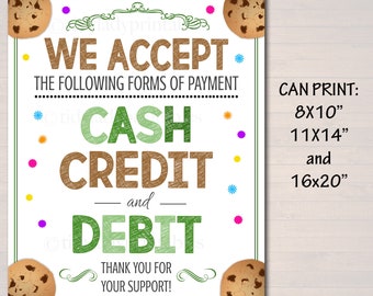May include: A printable sign with a green and brown design that says "We Accept the Following Forms of Payment: Cash, Credit, and Debit". The sign also includes a cookie graphic and the text "Thank You for Your Support!" and "Can Print: 8x10", 11x14", and 16x20".