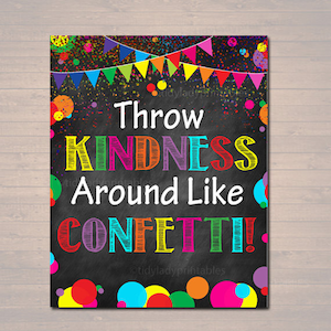 Könnte beinhalten: Ein farbenfrohes Schild aus Schiefer mit dem Text "Throw Kindness Around Like Confetti!" umgeben von Konfetti und bunten Kreisen. Das Schild ist perfekt für ein Klassenzimmer oder einen Schulflur.