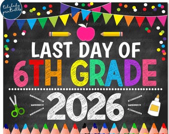 Last Day of 6th Grade 2026 Chalkboard Sign (Digital Download)