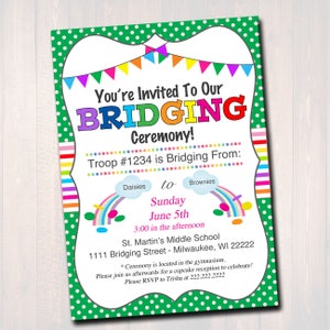 May include: Green and white polka dot invitation with a rainbow design. The text reads "You're Invited To Our Bridging Ceremony! Troop #1234 is Bridging From: Daisies to Brownies Sunday June 5th 3:00 in the afternoon St. Martin's Middle School 1111 Bridging Street - Milwaukee, WI 22222 * Ceremony is located in the gymnasium. Please join us afterwards for a cupcake reception to celebrate! Please RSVP to Trisha at 222.222.2222"