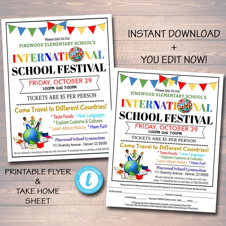 May include: Printable flyer for Pinewood Elementary School's International School Festival. The flyer is decorated with colorful flags and a globe. The event is on Friday, October 29th from 1:00 PM to 7:00 PM. Tickets are $5 per person. The flyer invites attendees to travel to different countries, taste foods, hear languages, explore customs and cultures, learn about history, and have fun. The event will be held at the Pinewood School Gymnasium, located at 1111 Diversity Avenue, Denver, CO 55555.