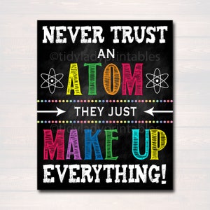 Science Classroom Printable Poster Art, Science Class Lab Quote Decor, Classroom Sign Never Trust An Atom Make Up Everything, Teacher Gift