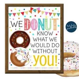 Donut Appreciation Sign, Donut Know What We Would Do Without You Thank You Party Decor, Nurse Staff Teacher Volunteer Appreciation STAMPABILE
