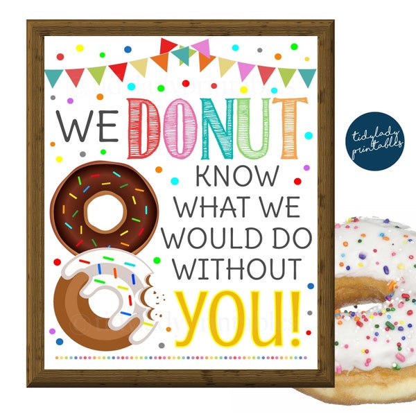 Donut Appreciation Sign, Donut Know What We Would Do Without You Thank You Party Decor, Nurse Staff Teacher Volunteer Appreciation PRINTABLE