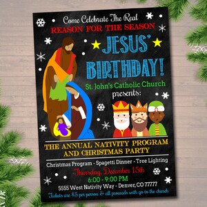 May include: A chalkboard style invitation to celebrate Jesus' birthday with a nativity scene illustration and the text "Come Celebrate The Real REASON FOR THE SEASON JESUS' BIRTHDAY! St. John's Catholic Church presents: THE ANNUAL NATIVITY PROGRAM AND CHRISTMAS PARTY Christmas Program - Spagetti Dinner - Tree Lighting Thursday, December 15th 6:00-9:00 PM 5555 West Nativity Way - Denver, CO 77777 Tickets are $5 per person & all proceeds with go to the church"