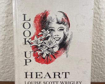Look Up Heart Louise Scott Wrigley 1962 Vintage Herald House Christian Hardcover