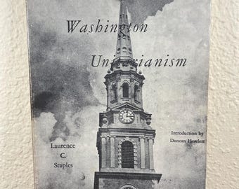 Washington Unitarianism A Rich Heritage by Laurence C. Staples Vintage 1986 TPB