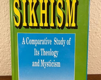 Sikhism A Comparative Study of its Theology and Mysticism by Daljeet Singh 1998